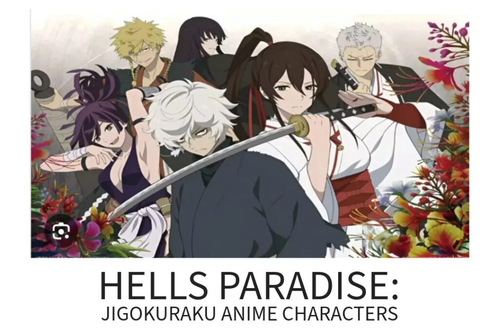 Hells Paradise: Jigokuraku Anime Characters April 2023